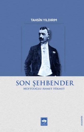 Son Şehbender Müftüoğlu Ahmet Hikmet Son Şehbender Müftüoğlu Ahmet Hikmet