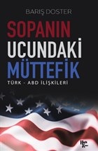 Sopanın Ucundaki Müttefik - Türk - ABD İlişkileri Sopanın Ucundaki Müttefik - Türk - ABD İlişkileri