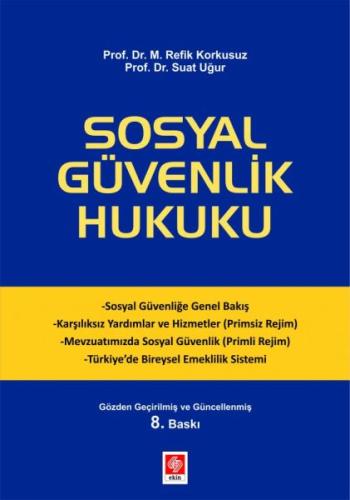 Sosyal Güvenlik Hukuku Suat Uğur, M. Refik Korkusuz Sosyal Güvenlik Hukuku Suat Uğur, M. Refik Korkusuz
