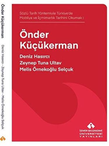 Sözlü Tarih Yöntemiyle Türkiye'de Mobilya ve İçmimarlık Tarihini Okumak: Önder Küçükerman