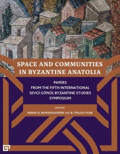 Space And Communıtıes In Byzantıne Anato Space And Communıtıes In Byzantıne Anato