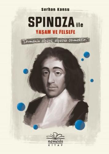 Spinoza ile Yaşam ve Felsefe Spinoza ile Yaşam ve Felsefe