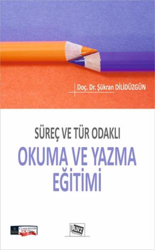 Süreç ve Tür Odaklı Okuma ve Yazma Eğitimi Süreç ve Tür Odaklı Okuma ve Yazma Eğitimi