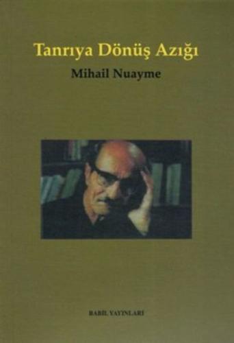 Tanrıya Dönüş Azığı İnsanlık, Ölüm ve Yaşam, Doğa ve Tanrı Üzerine Özl Tanrıya Dönüş Azığı İnsanlık, Ölüm ve Yaşam, Doğa ve Tanrı Üzerine Özl