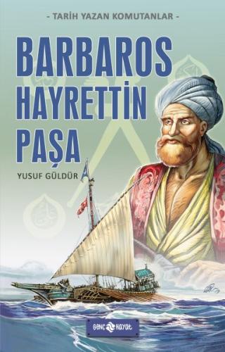Tarih Yazan Komutanlar - Barbaros Hayrettin Paşa
