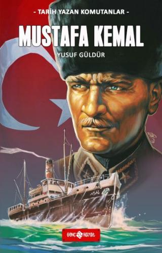 Tarih Yazan Komutanlar - Mustafa Kemal Tarih Yazan Komutanlar - Mustafa Kemal