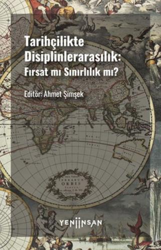 Tarihçilikte Disiplinlerarasılık: Fırsat mı Sınırlılık mı? Tarihçilikte Disiplinlerarasılık: Fırsat mı Sınırlılık mı?