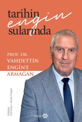 Tarihin Engin Sularında Prof. Dr. Vahdettin Engin'E Armağan