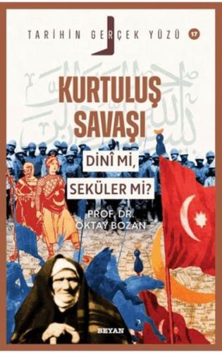 Kurtuluş Savaşı Dini Mi, Seküler Mi? Kurtuluş Savaşı Dini Mi, Seküler Mi?
