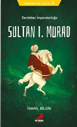 Tarihsever Çocuk 4 - Sultan I. Murad Tarihsever Çocuk 4 - Sultan I. Murad