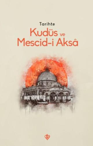 Tarihte Kudüs Ve Mescid-i Aksâ