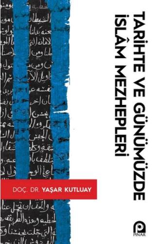 Tarihte ve Günümüzde İslâm Mezhepleri Tarihte ve Günümüzde İslâm Mezhepleri