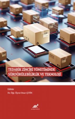 Tedarik Zinciri Yönetiminde Sürdürülebilirlik ve Teknoloji Tedarik Zinciri Yönetiminde Sürdürülebilirlik ve Teknoloji