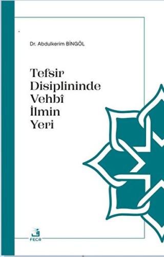 Tefsir Disiplininde Vehbi İlmin Yeri Tefsir Disiplininde Vehbi İlmin Yeri