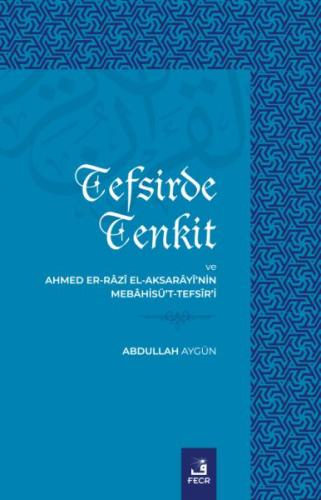 Tefsirde Tenkit Ve Ahmed Er-Râzî El-Aksarâyî'nin Mebâhisü't-Tefsîr'i