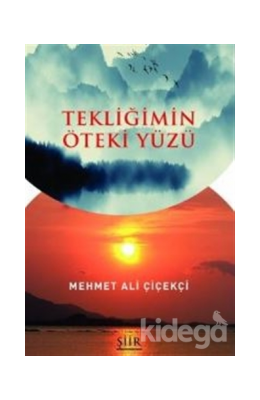 TEKLİĞİMİN ÖTEKİ YÜZÜ/MEHMET ALİ ÇİÇEKÇİ