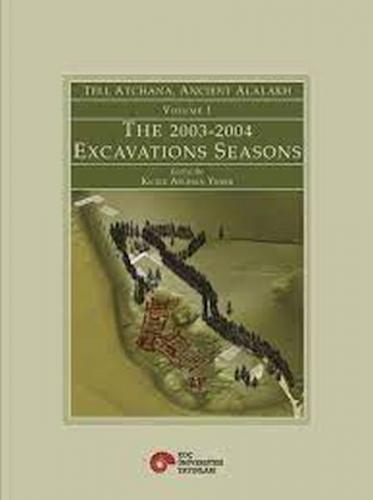 Tell Atchana, Ancient Alalakh Volume 1 - The 2003-2004 Excavations Sea