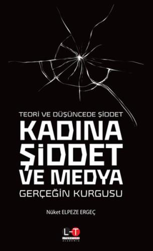 Teori ve Düşüncede Şiddet Kadına Şiddet ve Medya Gerçeğin Kurgusu