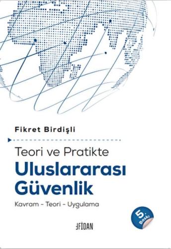 Teori ve Pratikte Uluslararası Güvenlik Teori ve Pratikte Uluslararası Güvenlik