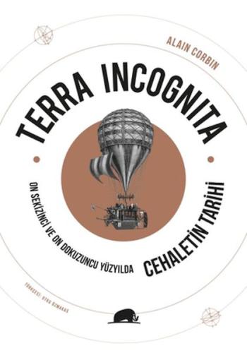 Terra Incognita - On Sekizinci ve On Dokuzuncu Yüzyılda Cehaletin Tari Terra Incognita - On Sekizinci ve On Dokuzuncu Yüzyılda Cehaletin Tari