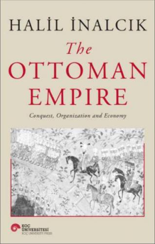 The Ottoman Empire - Conquest, Organization And Economy