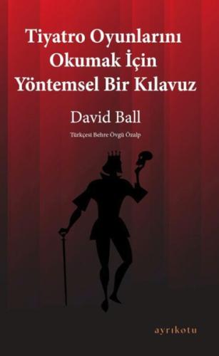 Tiyatro Oyunlarını Okumak İçin Yöntemsel Bir Kılavuz Tiyatro Oyunlarını Okumak İçin Yöntemsel Bir Kılavuz