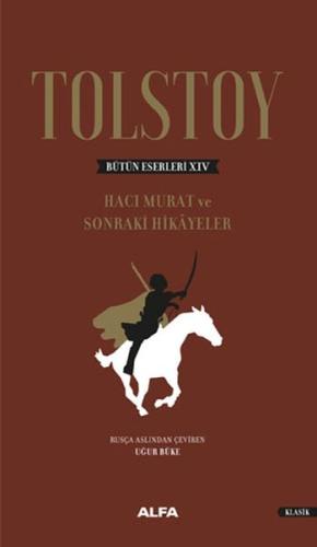 Tolstoy Bütün Eserleri 14 Hacı Murat ve Sonraki Hikayeler Ciltli Tolstoy Bütün Eserleri 14 Hacı Murat ve Sonraki Hikayeler Ciltli