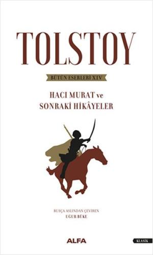 Tolstoy Bütün Eserleri 14 Hacı Murat ve Sonraki Hikayeler Ciltsiz Tolstoy Bütün Eserleri 14 Hacı Murat ve Sonraki Hikayeler Ciltsiz