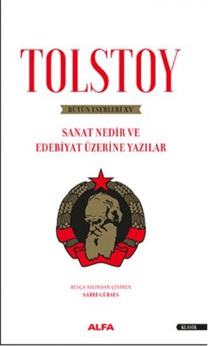 Tolstoy Bütün Eserleri 15 - Sanat Nedir ve Edebiyat Üzerine Yazıları