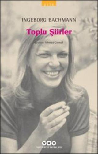 Toplu Şiirler - Ingeborg Bachmann - Modern Klasikler Toplu Şiirler - Ingeborg Bachmann - Modern Klasikler