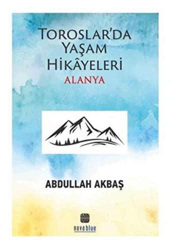 Toroslar'da Yaşam Hikayeleri Alanya Toroslar'da Yaşam Hikayeleri Alanya