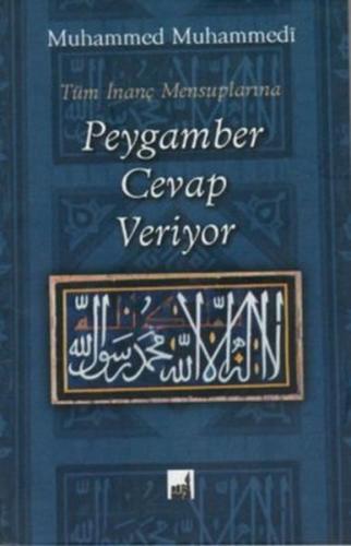 Tüm İnanç Mensuplarına Peygamber Cevap Veriyor Tüm İnanç Mensuplarına Peygamber Cevap Veriyor