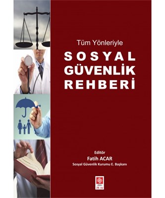 Tüm Yönleriyle Sosyal Güvenlik Rehberi