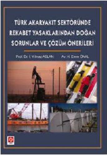 Türk Akaryakıt Sektöründe Rekabet yasaklarından Doğan Sorunlar ve Çözü Türk Akaryakıt Sektöründe Rekabet yasaklarından Doğan Sorunlar ve Çözü