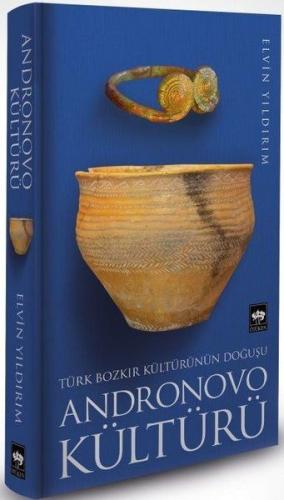 Türk Bozkır Kültürünün Doğuşu Andronovo Kültürü Türk Bozkır Kültürünün Doğuşu Andronovo Kültürü