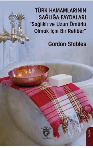 Türk Hamamlarının Sağlığa Faydaları"Sağlıklı ve Uzun Ömürlü Olmak İçin Bir Rehber"