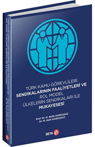 Türk Kamu Görevlileri Sendikalarının Faaliyetleri ve Rol Model Ülkeler Türk Kamu Görevlileri Sendikalarının Faaliyetleri ve Rol Model Ülkeler