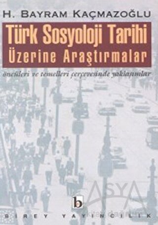 Türk Sosyoloji Tarihi Üzerine Araştırmalar Öncüleri ve Temelleri Çerçe