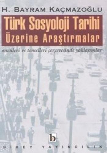 Türk Sosyoloji Tarihi Üzerine Araştırmalar Öncüleri ve Temelleri Çerçe