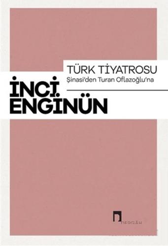 Türk Tiyatrosu - Şinasi'den Turan Oflazoğlu'na