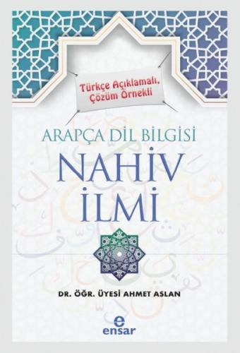 Türkçe Açıklamalı, Çözüm Örnekli Arapça Dil Bilgisi Nahiv İlmi