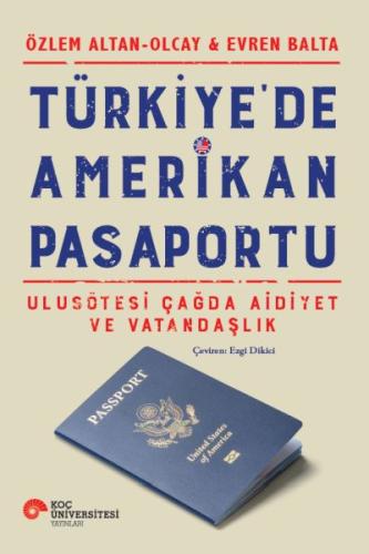 Türkiye'de Amerikan Pasaportu – Ulusötesi Çağda Aidiyet ve Vatandaşlık Türkiye'de Amerikan Pasaportu – Ulusötesi Çağda Aidiyet ve Vatandaşlık