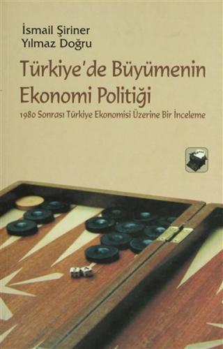 Türkiyede Büyümenin Ekonomi Politiği Türkiyede Büyümenin Ekonomi Politiği