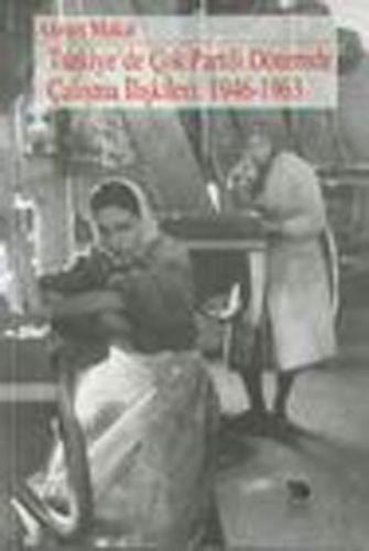 Türkiye'de Çok Partili Dönemde Çalışma İlişkileri: 1946-1963