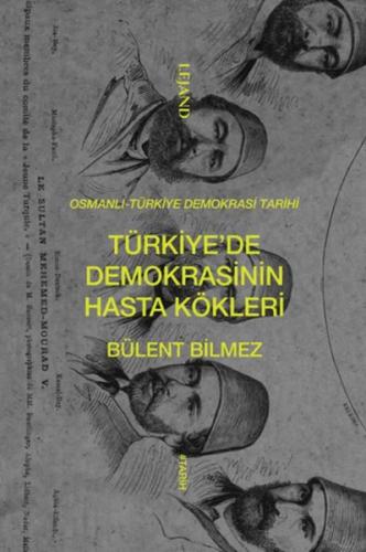 Türkiye'de Demokrasinin Hasta Kökleri