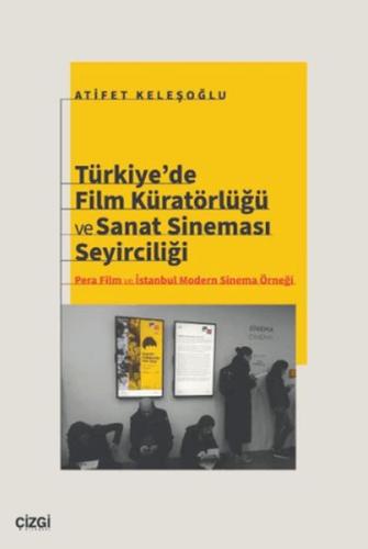 Türkiye'de Film Küratörlüğü ve Sanat Sineması Seyirciliği (Pera Film v