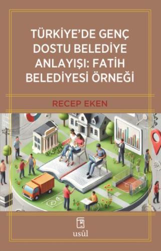 Türkiye'de Genç Dostu Belediye Anlayışı: Fatih Belediyesi Örneği