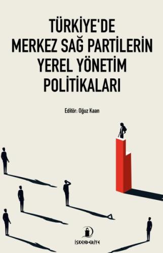 Türkiye'de Merkez Sağ Partilerin Yerel Yönetim Politikaları Türkiye'de Merkez Sağ Partilerin Yerel Yönetim Politikaları