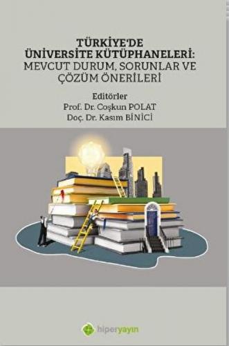 Türkiye'de Üniversite Kütüphaneleri: Mevcut Durum, Sorunlar ve Çözüm Ö