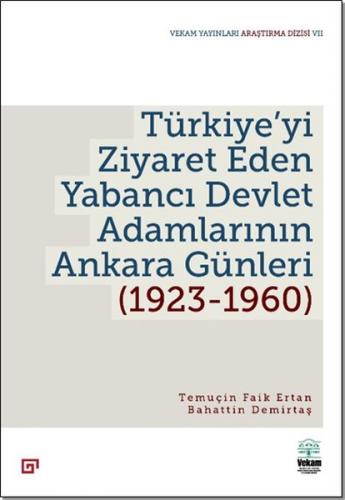 Türkiye'yi Ziyaret Eden Yabancı Devlet Adamlarının Ankara Günleri (1923-1960)